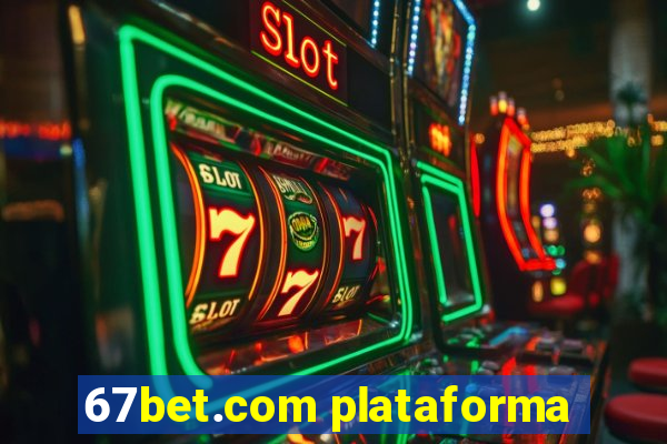 67bet.com plataforma